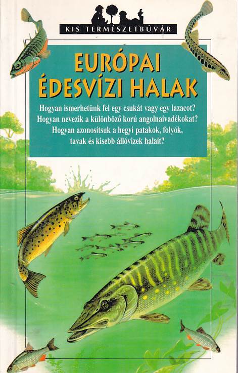 Európai édesvízi halak (Kis természetbúvár)