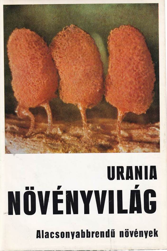 Urania Növényvilág - Alacsonyabbrendű növények